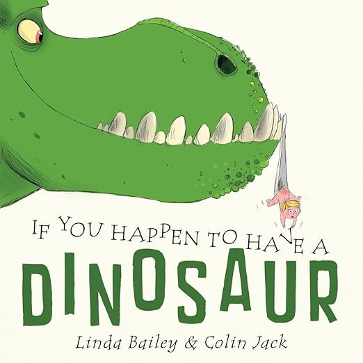 If You Happen to Have a Dinosaur      Board book – Picture Book, March 7, 2017 | Amazon (US)