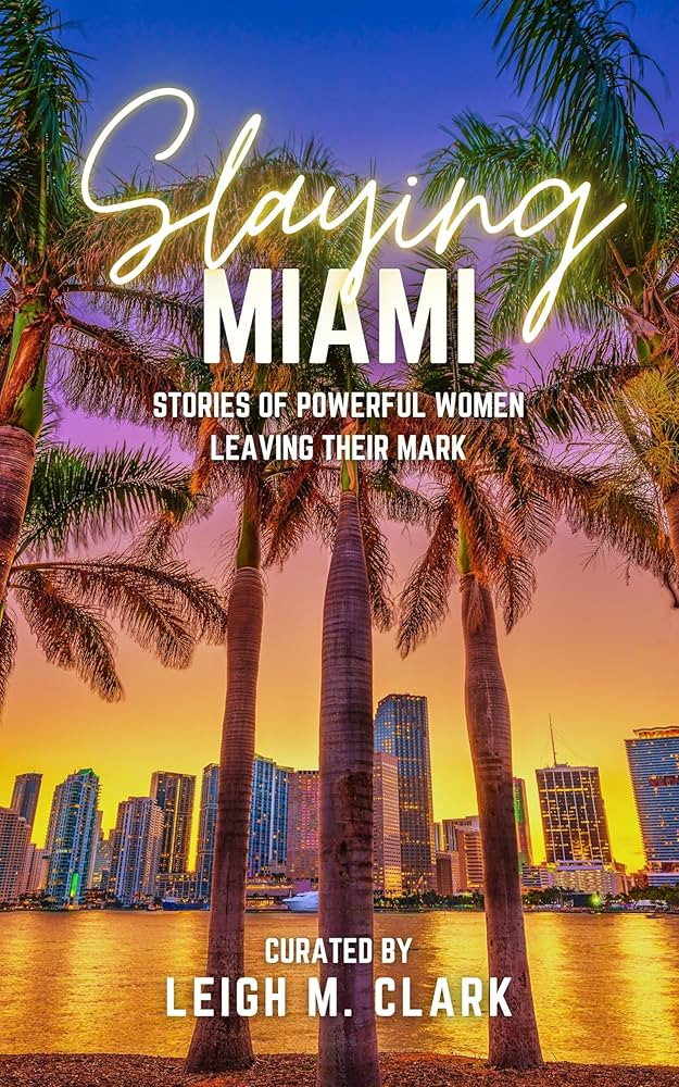 Slaying Miami: Stories of Powerful Women Leaving Their Mark | Amazon (US)