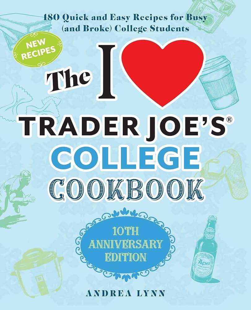 The I Love Trader Joe's College Cookbook: 10th Anniversary Edition: 180 Quick and Easy Recipes fo... | Amazon (US)