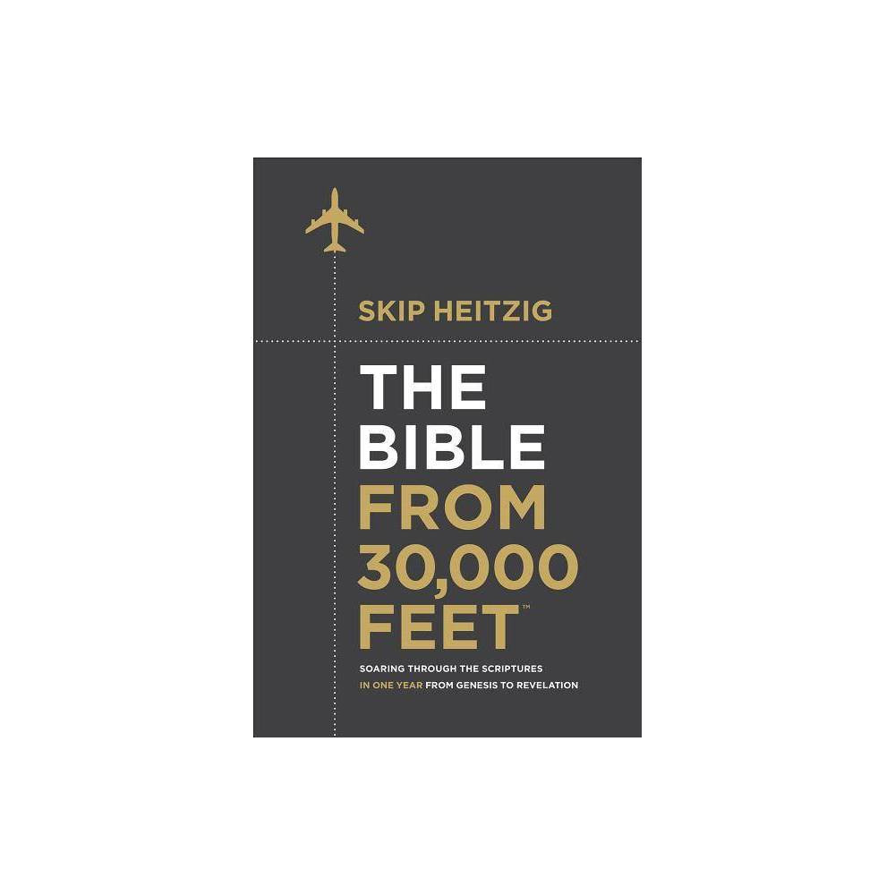 The Bible from 30,000 Feet - by Skip Heitzig (Hardcover) | Target