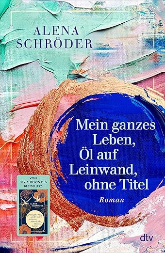 Mein ganzes Leben, Öl auf Leinwand, ohne Titel: Roman | Der neue Familienroman von Bestselleraut... | Amazon (DE)