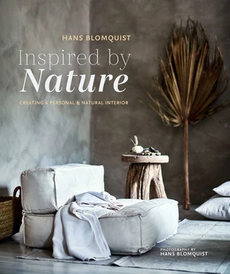Inspired by Nature: Creating a personal and natural interior Hans Blomquist Author | Barnes & Noble