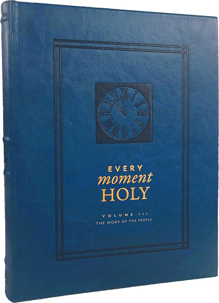 Every Moment Holy, Volume III (Hardcover): The Work of the People (Every Moment Holy, 3) | Amazon (US)