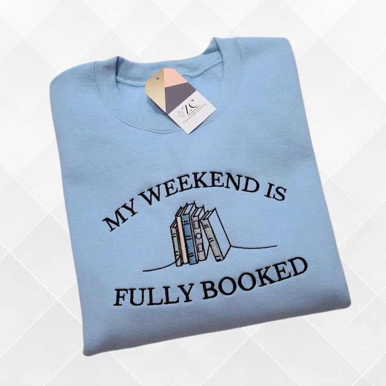 My Weekend is Fully Booked Embroidered Sweatshirt, Book Lover Sweatshirt,  Bookworm Gift For Read... | Etsy (US)