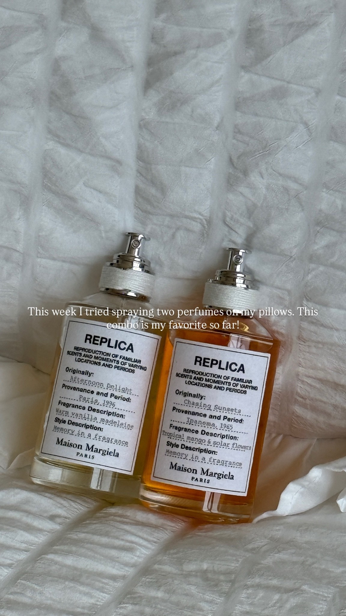 This week I tried spraying two perfumes on my pillows. This combo is my favorite so far! Maison Margiela Chasing Sunsets & Afternoon Delight