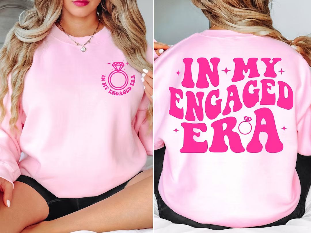 In My Engaged Era Sweatshirt, Fiance Shirt, Engagement Gift for Her, Bridal Shower Gift, Bride, E... | Etsy (US)