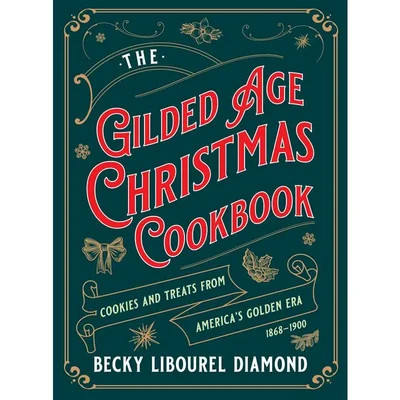 Gilded Age Christmas Cookbook By Becky Libourel Diamond | Cottage and Key