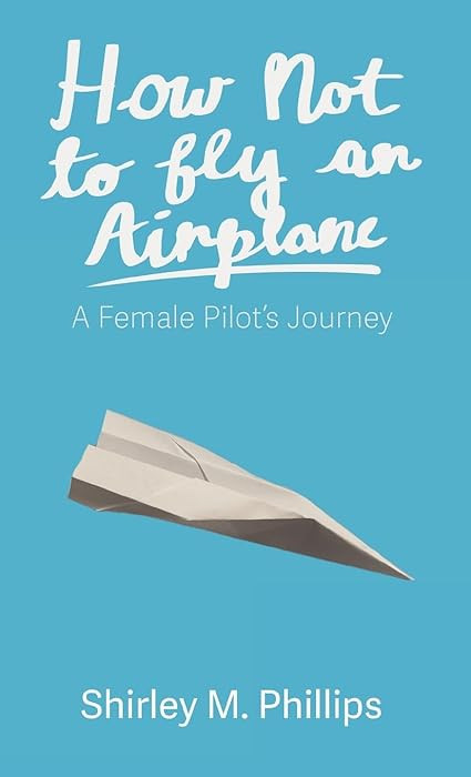 How Not to Fly an Airplane: A Female Pilot's Journey | Amazon (US)