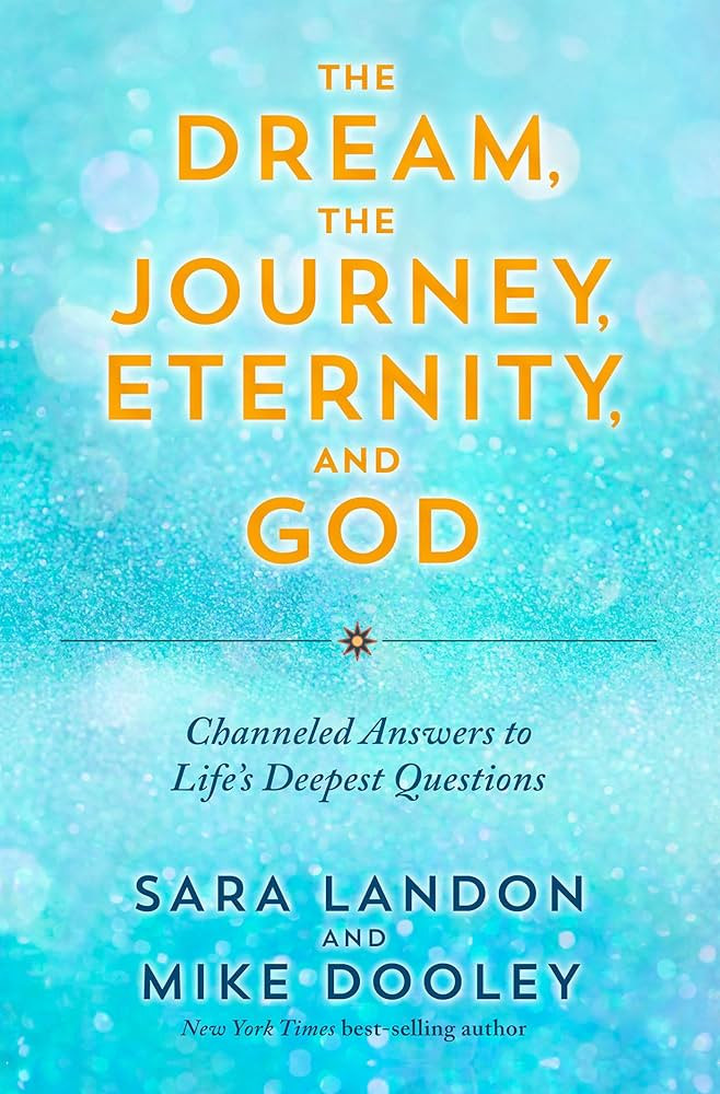 The Dream, the Journey, Eternity, and God: Channeled Answers to Life's Deepest Questions | Amazon (US)