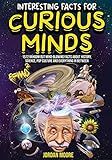 Interesting Facts For Curious Minds: 1572 Random But Mind-Blowing Facts About History, Science, P... | Amazon (US)