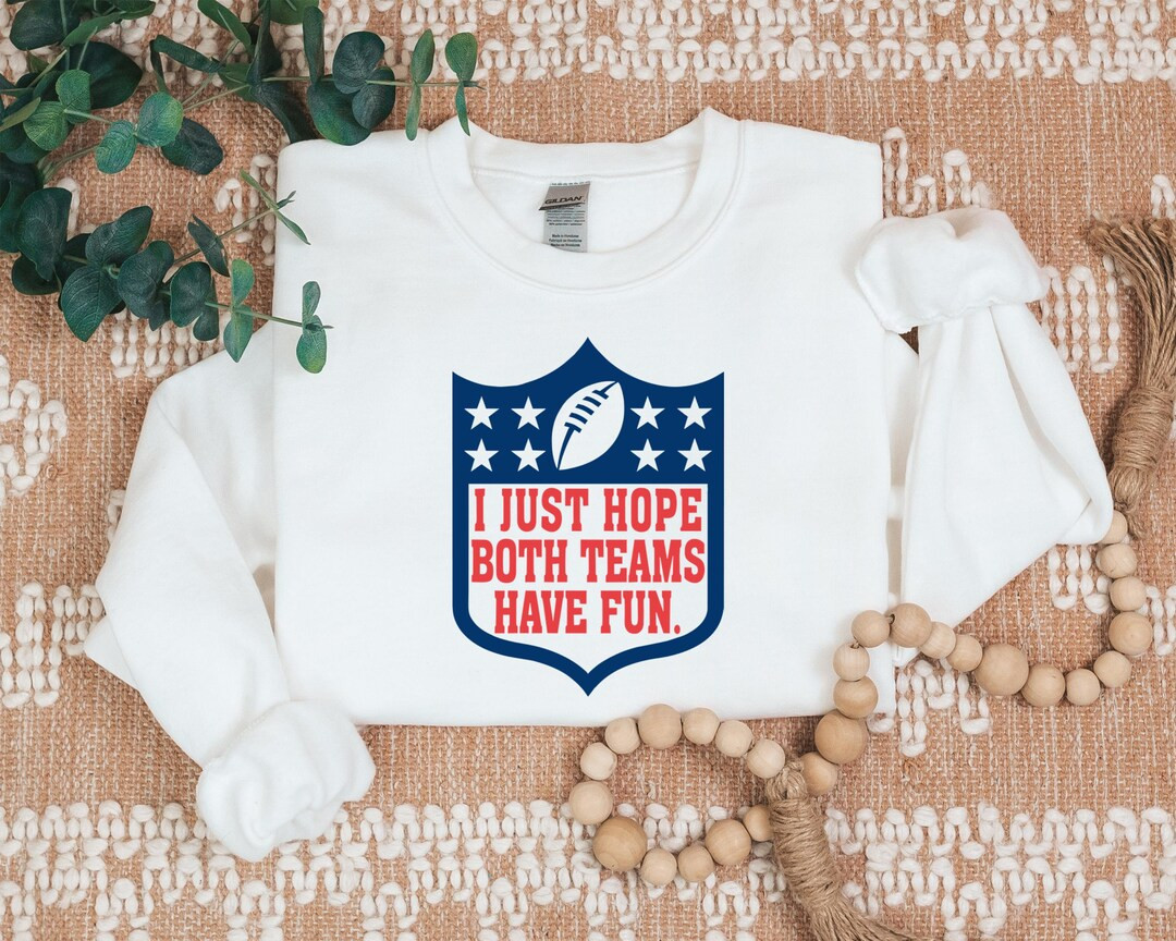 I Just Hope Both Teams Have Fun Sweatshirt, Sarcastic Sports Hoodie, Hooray Sports Sweat, Yay Spo... | Etsy (US)