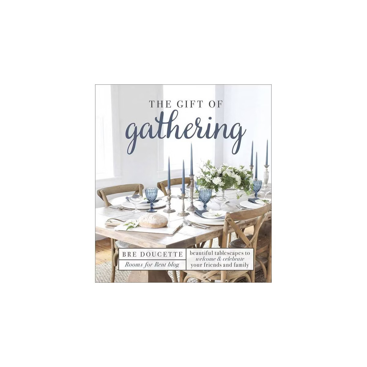 The Gift of Gathering - by  Bre Doucette (Hardcover) | Target
