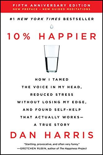 10% Happier Revised Edition: How I Tamed the Voice in My Head, Reduced Stress Without Losing My E... | Amazon (US)