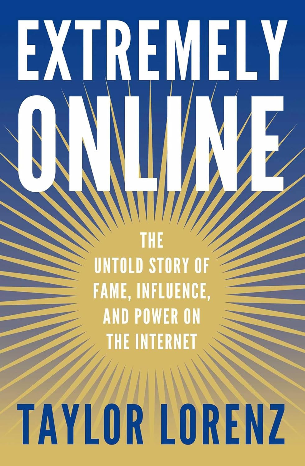 Extremely Online: The Untold Story of Fame, Influence, and Power on the Internet      Hardcover ... | Amazon (US)
