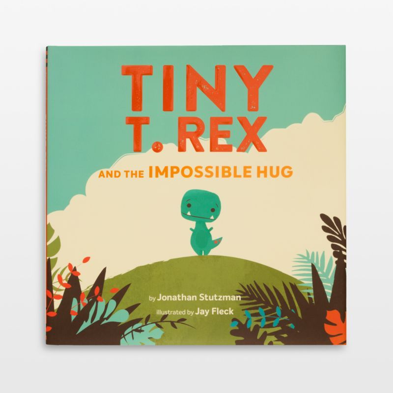Tiny T. Rex and the Impossible Hug Picture Book for Kids by Jonathan Stutzman | Crate & Kids | Crate & Barrel