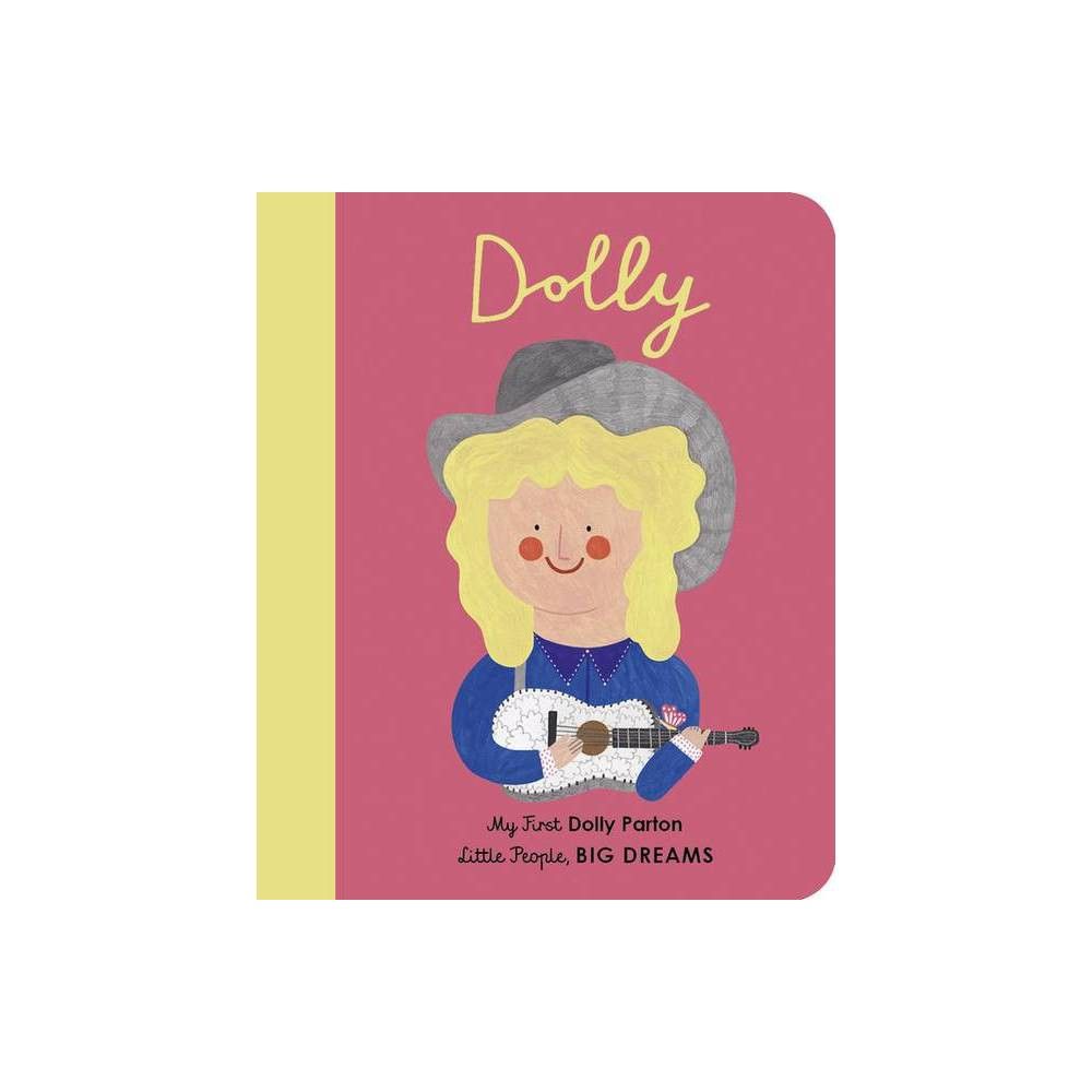 Dolly Parton - (Little People, Big Dreams) by Maria Isabel Sanchez Vegara & Daria Solak (Board Book) | Target