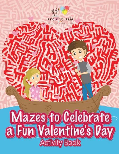 Mazes to Celebrate a Fun Valentine's Day Activity Book (Paperback) | Walmart (US)