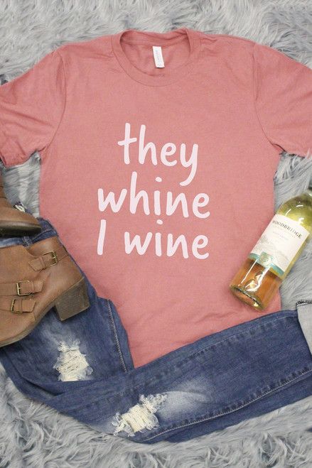 They Whine I Wine Graphic Tee | The Pink Lily Boutique