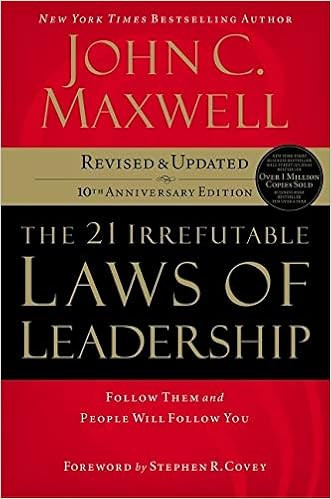 The 21 Irrefutable Laws of Leadership: Follow Them and People Will Follow You (10th Anniversary E... | Amazon (US)