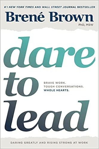 Dare to Lead: Brave Work. Tough Conversations. Whole Hearts.    Hardcover – October 9, 2018 | Amazon (US)