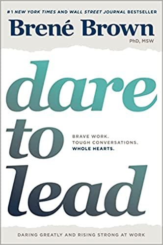 Dare to Lead: Brave Work. Tough Conversations. Whole Hearts.    Hardcover – October 9, 2018 | Amazon (US)