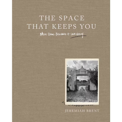 The Space That Keeps You - by  Jeremiah Brent (Hardcover) | Target