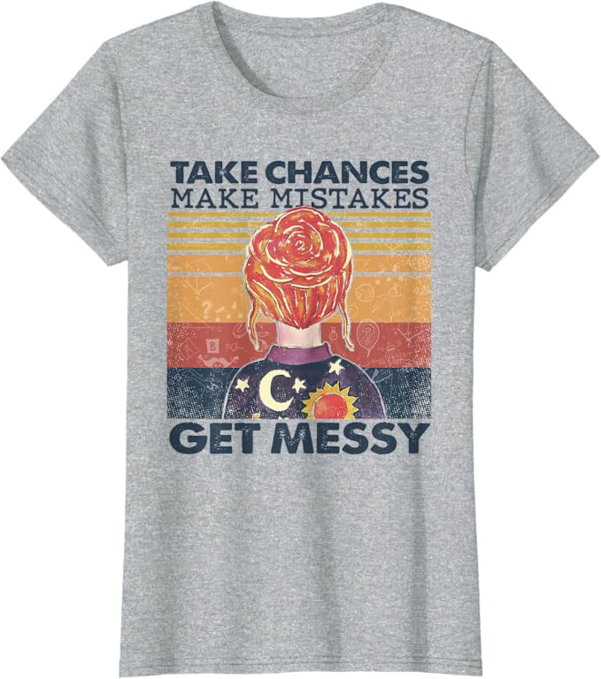 Womens Womens Take Chances Make Mistakes Get Messy T-Shirt | Amazon (US)