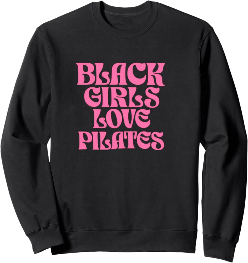Black Girls love Pilates Sweatshirt | Amazon (US)