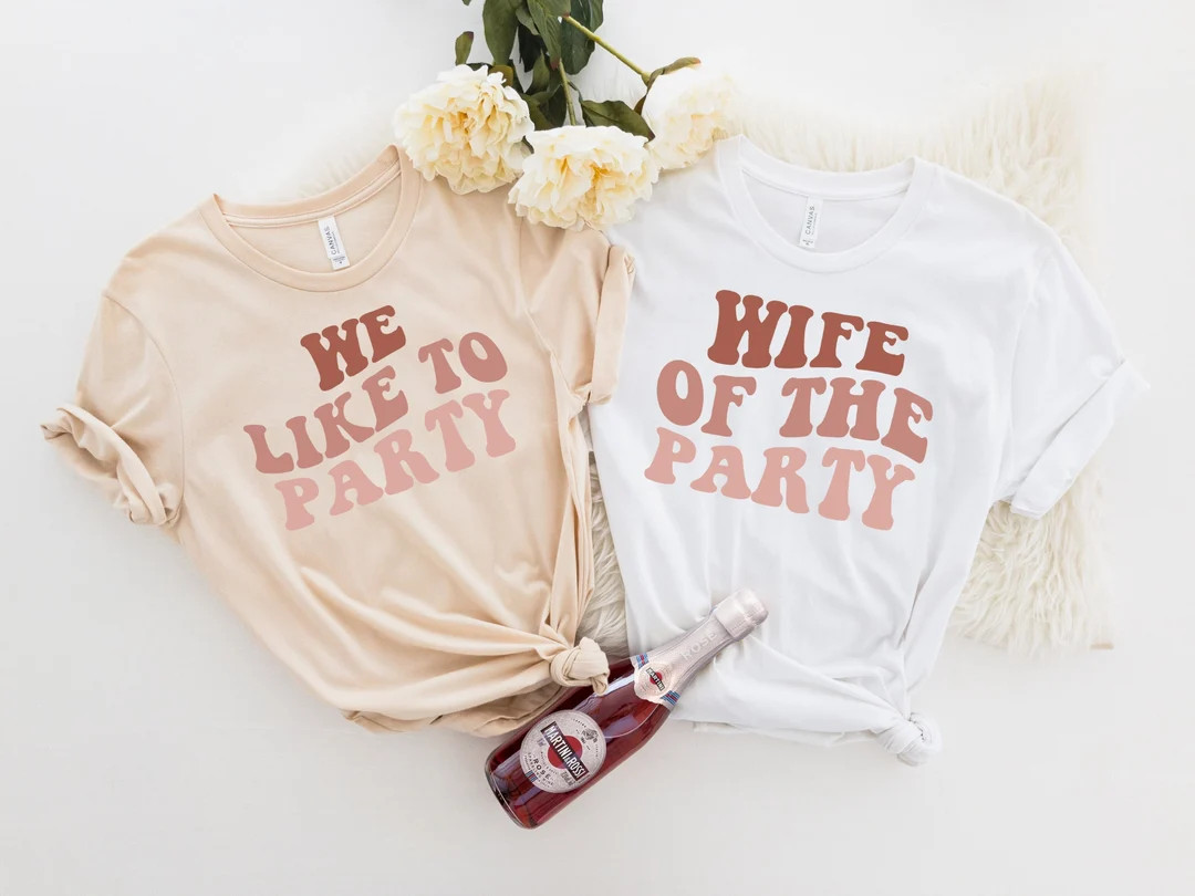 Bachelorette Party Shirts, Wife Of The Party,We Like To Party Graphic T-Shirt,Retro Graphic Tee,G... | Etsy (US)