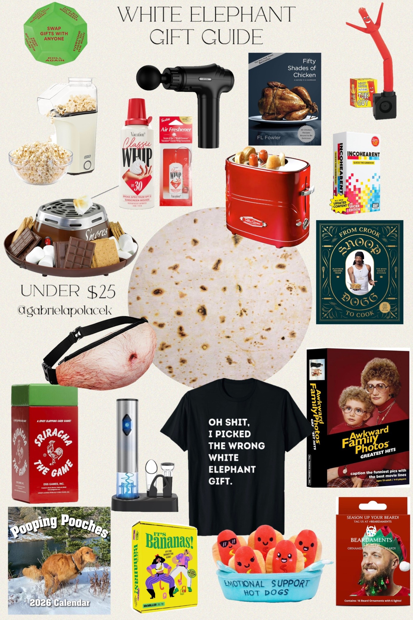 White Elephant Gifts under $25. Funny Christmas White Elephant Gift Guide under $25 from Amazon. 

White Elephant Gag Gift Calendar | Bluetooth Speaker with HD Sound, Portable Wireless | Nostalgia Tabletop Indoor Electric S'mores Maker | Incohearent, The Guess the Gibberish Party Game by Relatable | Fifty Shades of Chicken: A Parody in a Cookbook | CIRCLE JOY 5-in-1 Electric Wine Opener | Sriracha: The Game - A Spicy Slapping Card Game | Awkward Family Photos Greatest Hits | Burritos Tortilla Throw Blanket 2.0 Double Sided | Oh Shit Funny White Elephant Gifts | Beard Lights - Light-Up Beard Ornaments for Men | Chaos Coordinator Mug | WHAT DO YOU MEME? Emotional Support Hot Dogs | DASH Hot Air Popcorn Popper Make | AYURA Massage Gun Deep Tissue | Vacation Classic Whip SPF 30 Sunscreen + Air Freshener Bundle | Bag Fanny Pack & 3D Beer Belly Waist Pack Waterproof 
#LTKFindsUnder50 #LTKSaleAlert

#LTKGiftGuide #LTKHoliday #LTKSeasonal