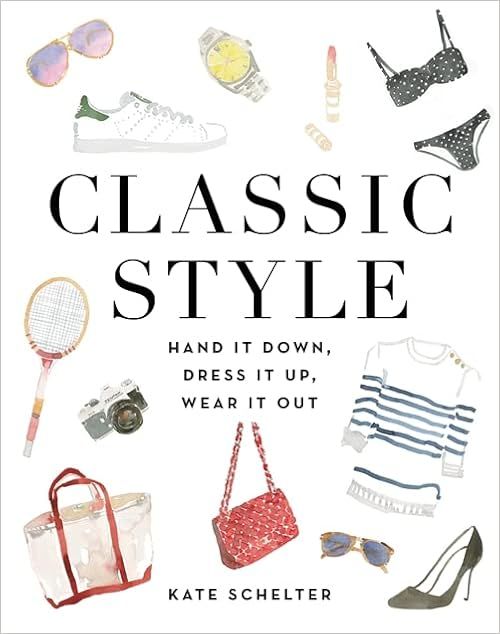 Classic Style: Hand It Down, Dress It Up, Wear It Out | Amazon (US)