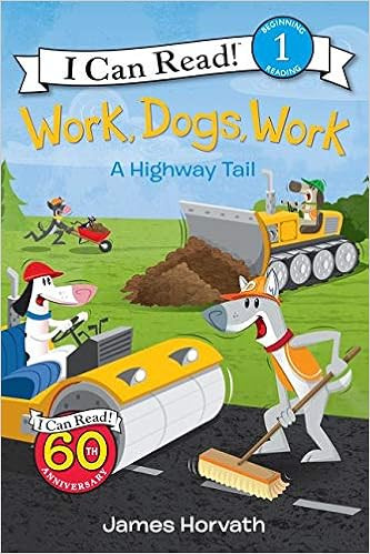 Work, Dogs, Work: A Highway Tail (I Can Read Level 1)    Paperback – Illustrated, April 25, 201... | Amazon (US)
