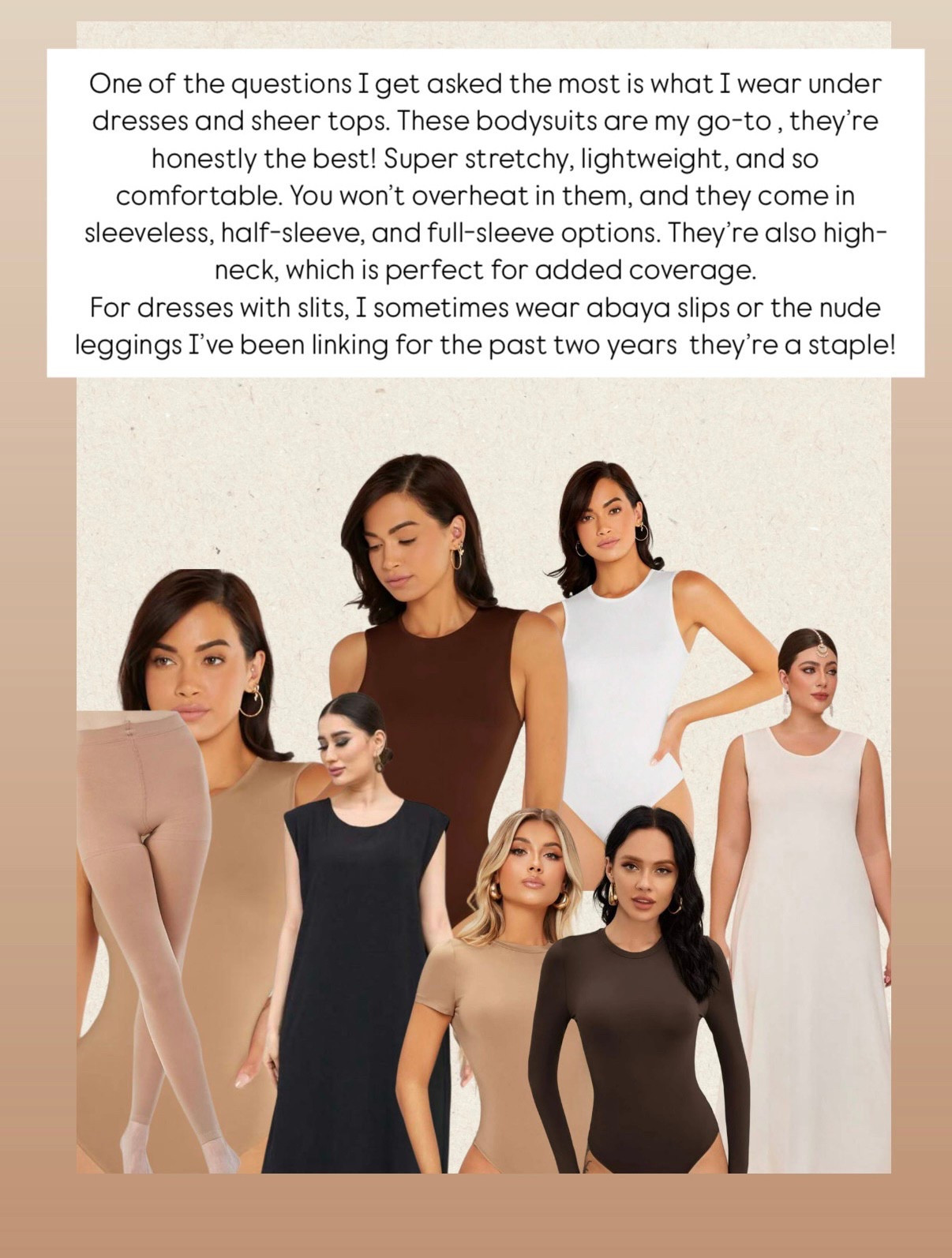 One of the questions I get asked the most is what I wear under dresses and sheer tops. These bodysuits are my go-to — they’re honestly the best! Super stretchy, lightweight, and so comfortable. You won’t overheat in them, and they come in sleeveless, half-sleeve, and full-sleeve options. They’re also high-neck, which is perfect for added coverage.
For dresses with slits, I sometimes wear abaya slips or the nude leggings I’ve been linking for the past two years — they’re a staple!
#LTKsummer #LTKspring

#LTKmodest