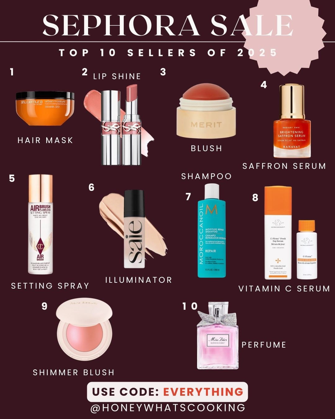 Top 10 sellers of 2025 from the spring sale. Use code : EVERYTHING

1. Shu uemera hair mask is amazing. 
2. YSL lip shine in shade 150.
3. Merit blush in shade permission.
4. Renova saffron serum.
5. Charlotte Tilbury settings spray.
6. SAIE illuminator in star glow  
7. Moroccan oil moisture repair shampoo.
8. Drunk elephant, vitamin C serum.
9. Rare beauty, blush and shade Cheer. 
10. Missed your perfume love this one.

#SephoraSale  #Sephora #BeautySale

#LTKSaleAlert