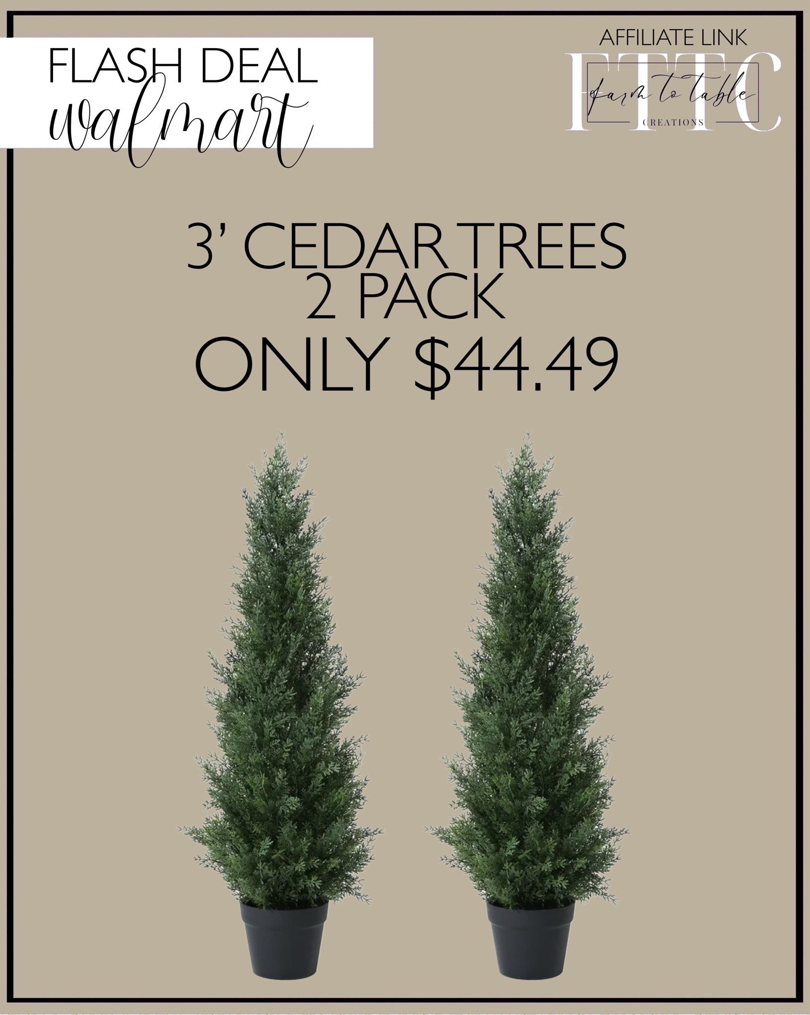 Walmart Flash Deal. Follow @farmtotablecreations on Instagram for more inspiration.

Best Selling. Artificial Cedar Tree 2 Pack 3 ft Outdoor Artificial Topiary Cedar Plants Fake Tree UV Rated Potted Plants for Porch Decor. 

Walmart Deals | Walmart Flash Deal |
Trending Decor | Viral Decor | Amazon Holiday | Christmas | Christmas Table | Tablescape | Christmas Tree | Bedroom corner | Coffee Table Decor | Neutral Decor | Fall Stem Sale | Target Finds | Skinny Bench | Bedroom | Living Room | Breakfast Nook | Amazon Home | Target Sale | Loloi Rugs | Magnolia Home | console table | console table styling | faux stems | entryway space | front porch decor | neutral decor | entryway decor | cozy home | affordable decor |  home decor | home inspiration | Christmas stems | Christmas console | Christmas vignette | christmas decor | fall decorations | console styling | entryway rug | cozy moody home | moody home decor | neutral home | bathroom decor | tree ornaments | living room


#LTKSaleAlert #LTKHome #LTKFindsUnder50