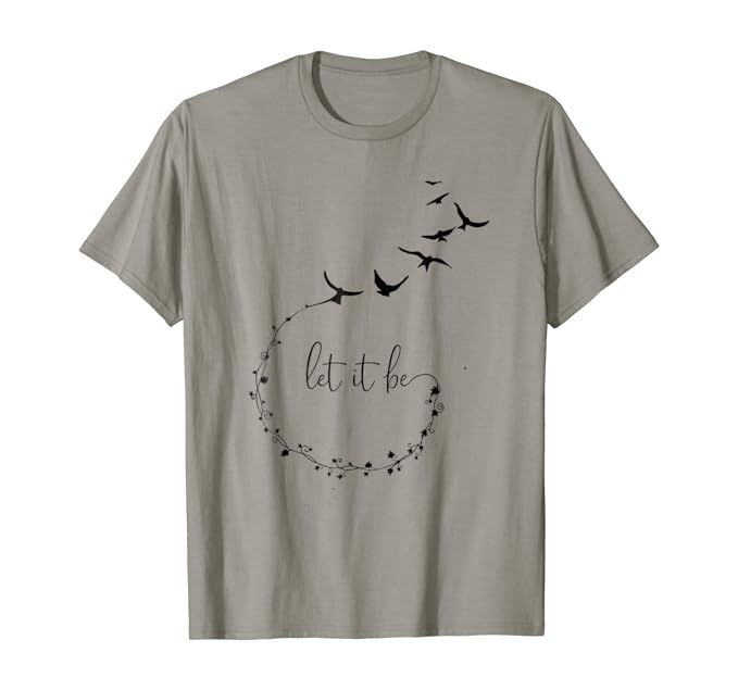 Let It Be Birds Hippie T-Shirt Gift For Men And Women | Amazon (US)