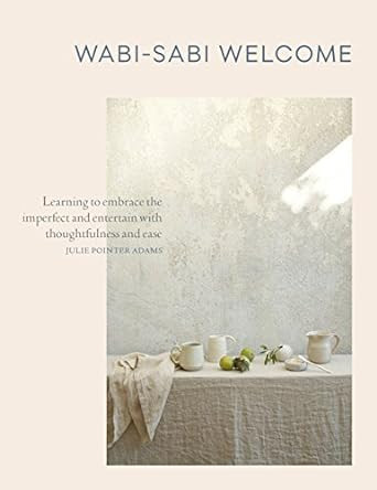 Wabi-Sabi Welcome: Learning to Embrace the Imperfect and Entertain with Thoughtfulness and Ease | Amazon (US)