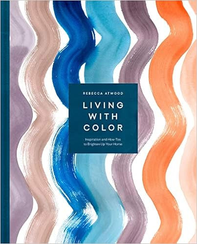 Living with Color: Inspiration and How-Tos to Brighten Up Your Home     Hardcover – August 27, ... | Amazon (US)