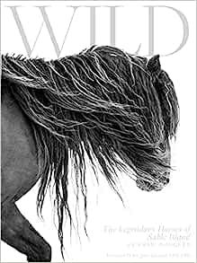 Wild: The Legendary Horses of Sable Island    Hardcover – July 12, 2021 | Amazon (US)