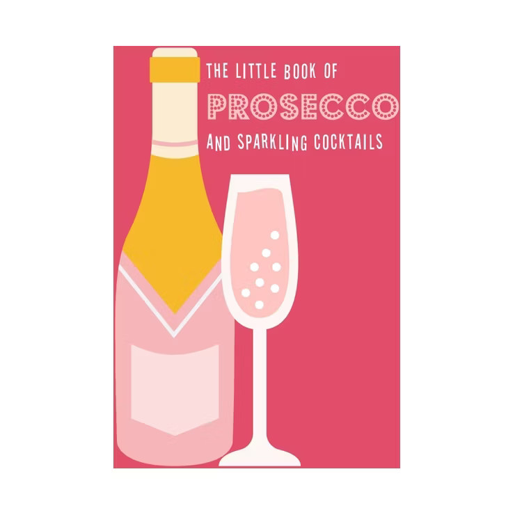 The Little Book of Prosecco and Sparkling Cocktails - by  Pyramid (Hardcover) | Target