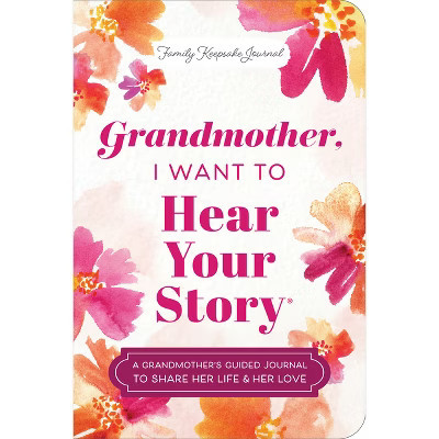 Grandmother, I Want to Hear Your Story (Expanded Edition) - (The Hear Your Story Books) by  Jeffrey Mason (Paperback) | Target