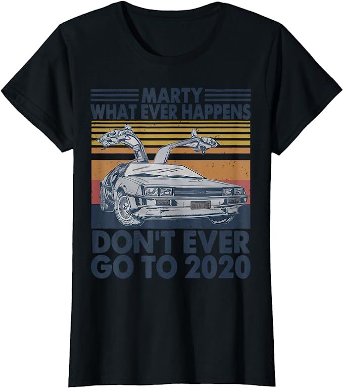 Car Marty Whatever Happens Don't Ever Go to 2020 Vintage T-Shirt | Amazon (US)
