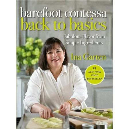 Barefoot Contessa Back to Basics : Fabulous Flavor from Simple Ingredients: A Cookbook (Hardcover) | Walmart (US)