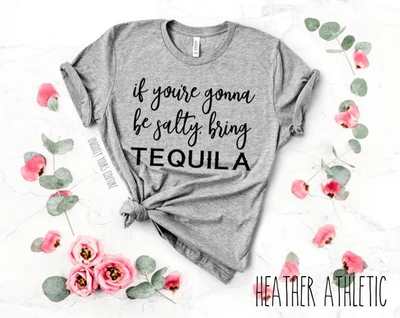 If You're Gonna Be Salty, Bring Tequila Womens Tee Shirt Unisex | Etsy (US)