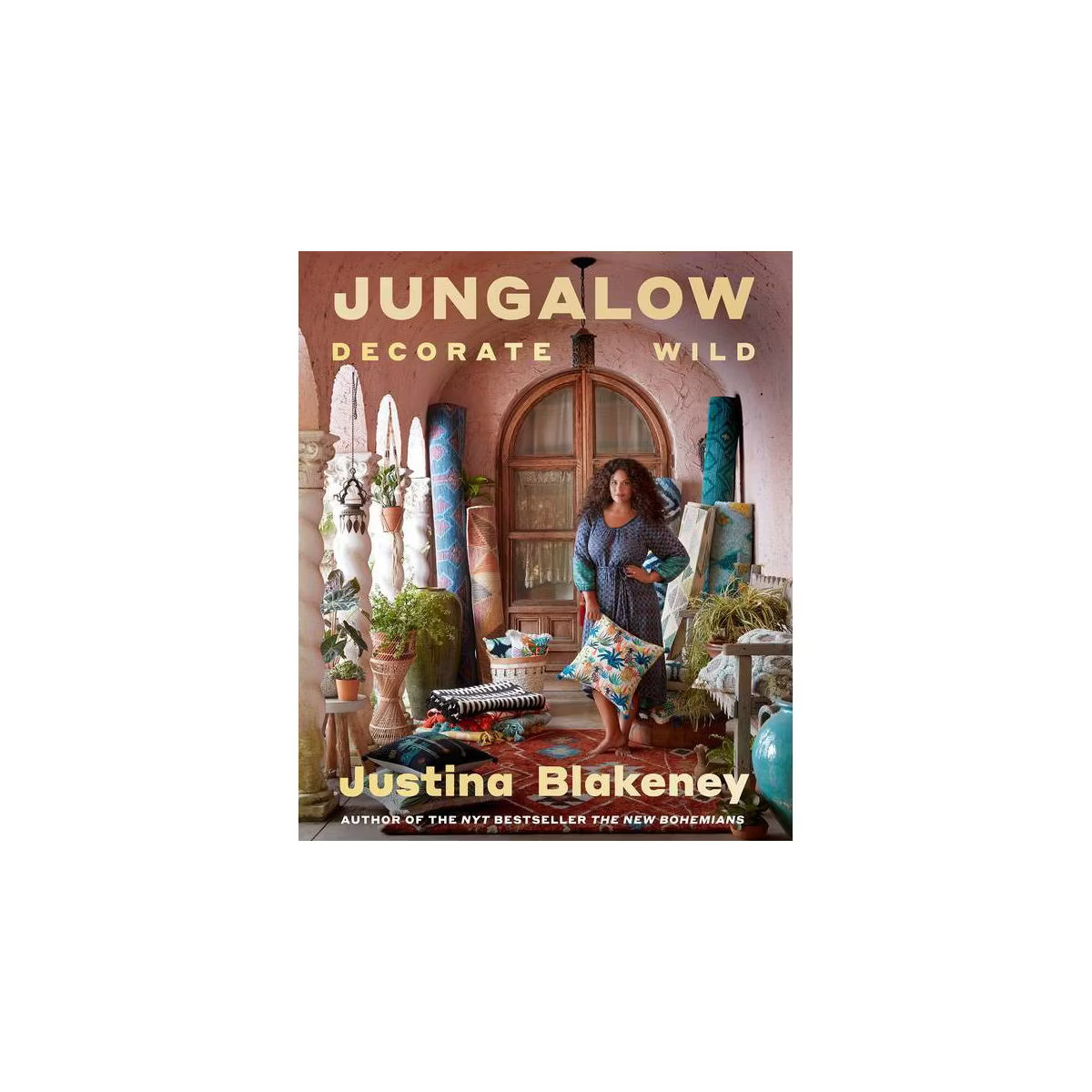 Jungalow: Decorate Wild - by Justina Blakeney (Hardcover) | Target
