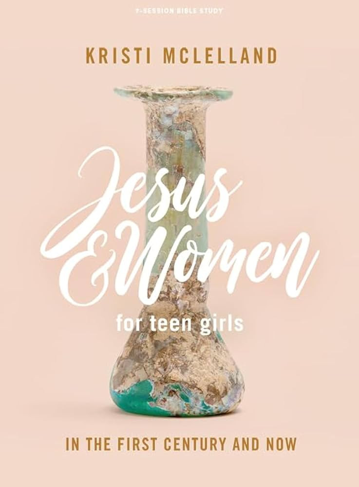 Jesus and Women - Teen Girls' Bible Study Book: In the First Century and Now | Amazon (US)