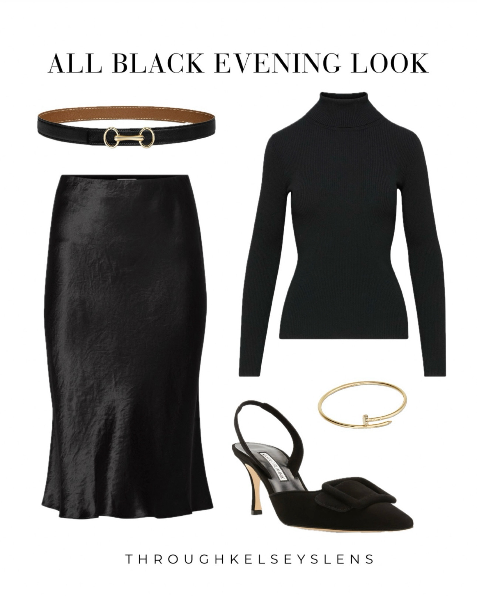 All black evening look
- Black turtleneck
- Black silk slip skirt
- Hermes 24mm reversible belt in noir with gold Heritage buckle
- Manolo Blahnik Maysli slingback heels in black suede
- Cartier Juste un Clou bracelet