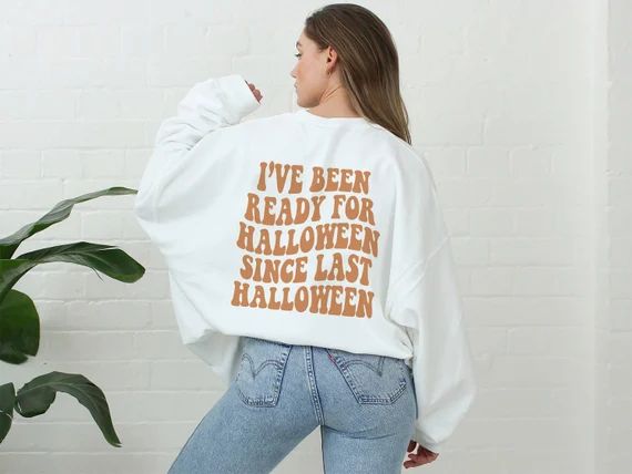 I've Been Ready for Halloween Since Last Halloween Sweatshirt, Trendy Retro Halloween Shirt, Aest... | Etsy (US)