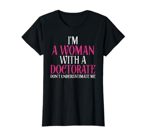 I'm A Woman with A Doctorate Funny PhD Graduation Gift T-Shirt | Amazon (US)
