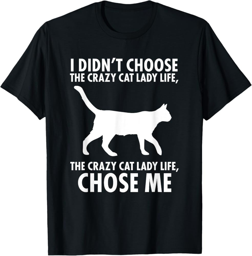 I don't choose crazy cat Lady life funny T-Shirt | Amazon (US)